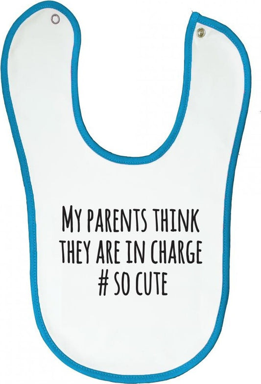 Bib White with Blue Trim My Parents Think They Are In Charge #socute - Age 6-12 months