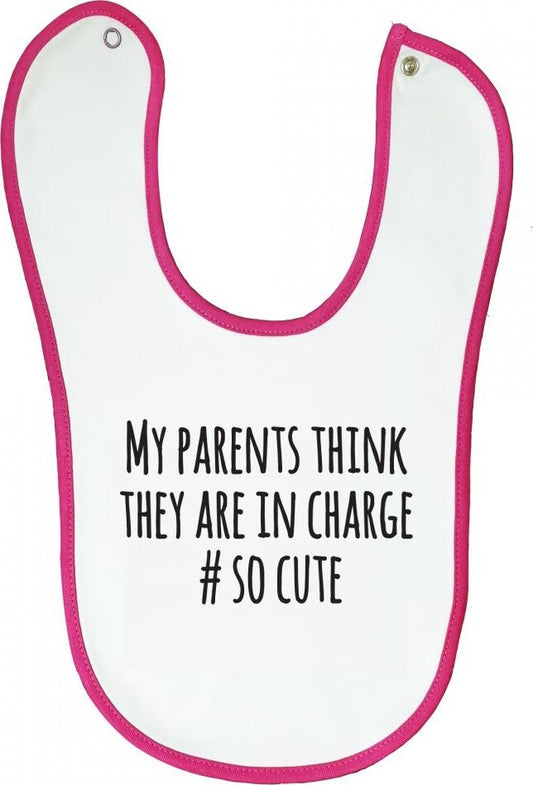 Bib White with Pink Trim My Parents Think They Are In Charge #socute - Age 6-12 months