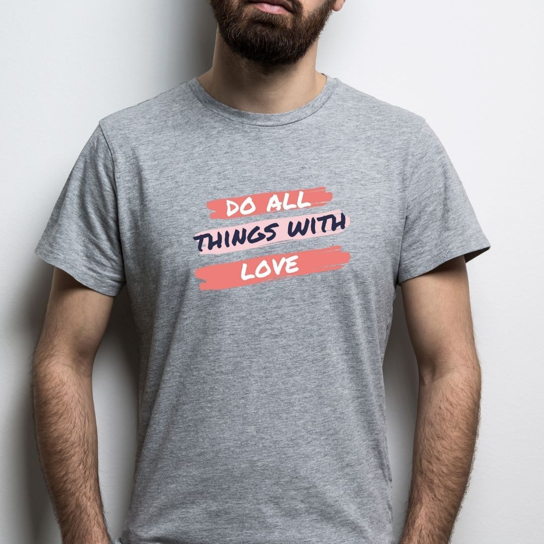 Do All Things With Love Unisex T-Shirt